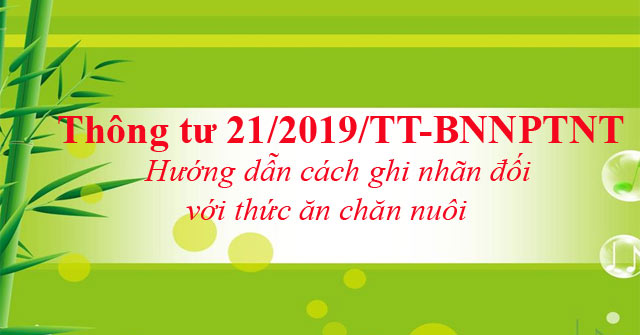 Thông tư số 21/2019/TT-BNNPTNT hướng dẫn một số điều của Luật chăn nuôi về thức ăn chăn nuôi (10/02/2020)